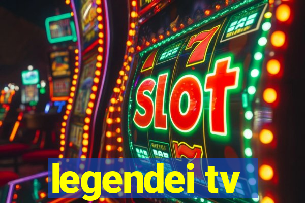 legendei tv